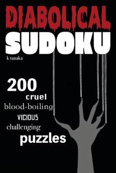 Paperback Diabolical Sudoku: 200 Cruel, Blood-Boiling, Vicious, Challenging Puzzles Book