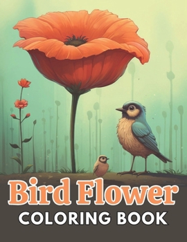 Paperback Bird and Flower Coloring Book for Adult: New and Exciting Designs Suitable for All Ages Book