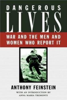 Hardcover Dangerous Lives: War and the Men and Women Who Report It Book