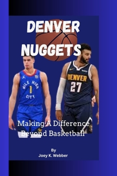 Paperback Denver Nuggets: Making A Difference Beyond Basketball Book