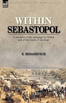 Paperback Within Sebastopol: A Narrative of the Campaign in the Crimea, and of the Events of the Siege Book