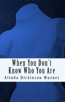 Paperback When You Don't Know Who You Are Book