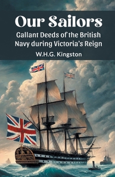 Paperback Our Sailors Gallant Deeds of the British Navy during Victoria's Reign Book