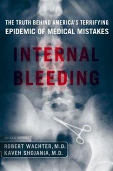 Hardcover Internal Bleeding: The Truth Behind America's Terrifying Epidemic of Medical Mistakes Book