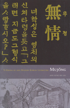 Hardcover Yi Kwang-Su and Modern Literature: Mujong Book