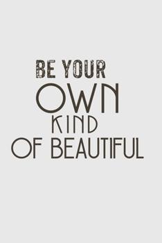 Be Your Own Kind of Beautiful: Doodle Diary Journal for Girls and Teens Doodle Pages Great Gift for Girls