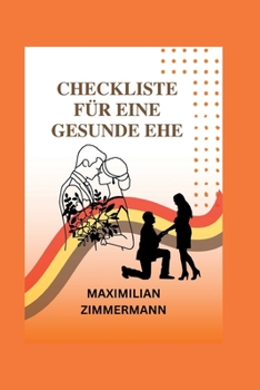 Paperback Checkliste Für Eine Gesunde Ehe: Die ultimative Ehe-Checkliste für eine erfolgreiche Ehe. [German] Book