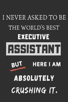 Paperback I never asked to be the World's Best Executive Assistant: funny office notebook Book