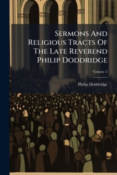 Paperback Sermons And Religious Tracts Of The Late Reverend Philip Doddridge; Volume 2 Book