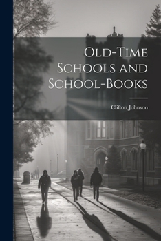Paperback Old-Time Schools and School-Books Book
