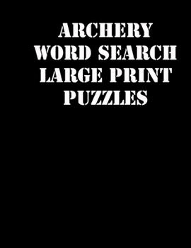 Paperback Archery Word Search Large print puzzles: large print puzzle book.8,5x11, matte cover, soprt Activity Puzzle Book with solution [Large Print] Book