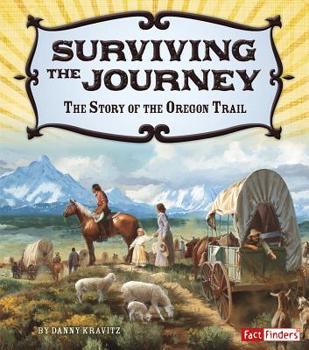 Surviving the Journey: The Story of the Oregon Trail - Book  of the Adventures on the American Frontier