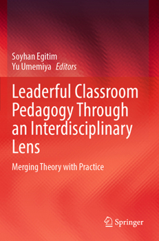 Paperback Leaderful Classroom Pedagogy Through an Interdisciplinary Lens: Merging Theory with Practice Book