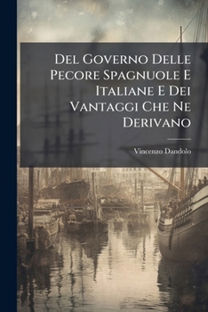 Paperback Del Governo Delle Pecore Spagnuole E Italiane E Dei Vantaggi Che Ne Derivano: Saggio... [Italian] Book