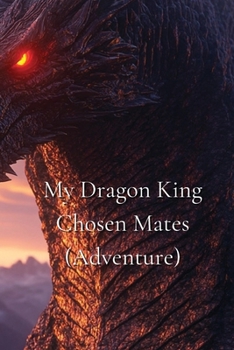 Paperback My Dragon King Chosen Mates (Adventure) Book