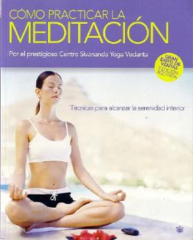 Paperback Como Practicar La Meditacion: Por El Prestigioso Centro Sivananda Yoga Vedanta [Spanish] Book