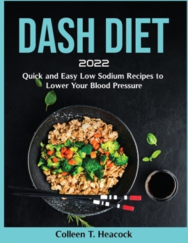 Paperback Dash Diet 2022: Quick and Easy Low Sodium Recipes to Lower Your Blood Pressure Book