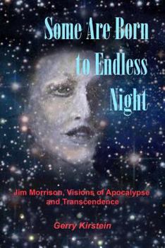 Some Are Born to Endless Night: Jim Morrison, Visions of Apocalypse and Transcendence