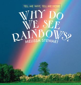 Why Do We See Rainbows? - Book  of the Tell Me Why, Tell Me How