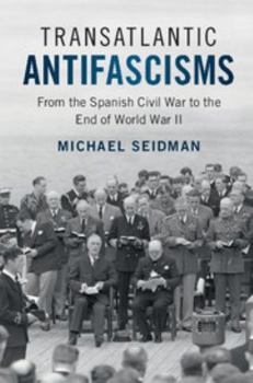 Paperback Transatlantic Antifascisms: From the Spanish Civil War to the End of World War II Book