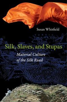 Paperback Silk, Slaves, and Stupas: Material Culture of the Silk Road Book