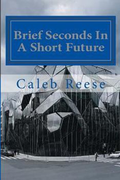 Paperback Brief Seconds In A Short Future: The Rapid Eternity Book