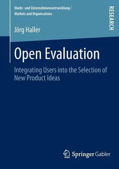 Paperback Open Evaluation: Integrating Users Into the Selection of New Product Ideas Book