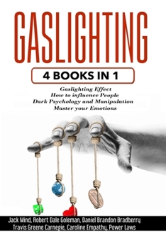Paperback Gaslighting: 4 Books in 1 - Gaslighting effect + How to influence people + Dark Psychology and Manipulation + Master your Emotions Book