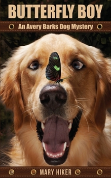 Butterfly Boy - Book #1 of the Avery Barks Dog Mysteries