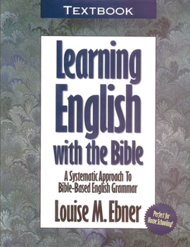 Paperback Learning English with the Bible: Textbook...a Systematic Approach to Bible-Based English Grammar Book