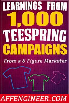 Paperback Learnings From 1,000 Teespring Campaigns: From a SIX Figure Marketer Book