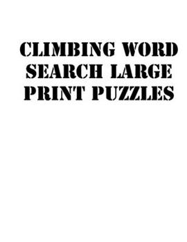 Climbing Word Search Large print puzzles: large print puzzle book.8,5x11 ,matte cover,soprt Activity Puzzle Book with solution