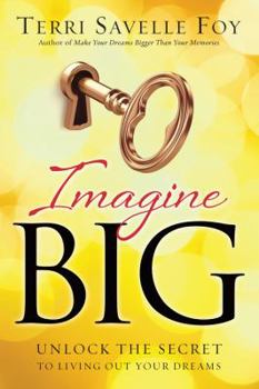 Hardcover Imagine Big: Unlock the Secret to Living Out Your Dreams Book