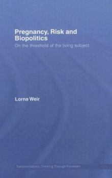 Hardcover Pregnancy, Risk and Biopolitics: On the Threshold of the Living Subject Book