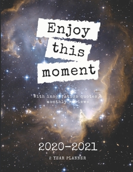 Paperback Enjoy This Moment 2020-2021 2 Year Planner: Monthly Goals Agenda Schedule Organizer; 24 Months Calendar; Appointment Diary Journal With Address Book, Book
