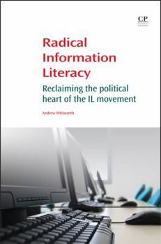 Paperback Radical Information Literacy: Reclaiming the Political Heart of the IL Movement Book