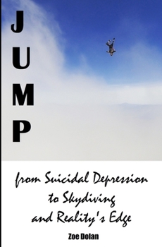Paperback Jump: from Suicidal Depression to Skydiving and Reality's Edge Book