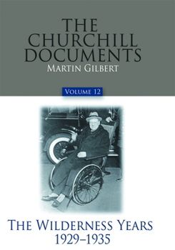 Hardcover The Churchill Documents, Volume 12: The Wilderness Years, 1929-1935 Volume 12 Book