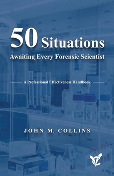 Paperback 50 Situations Awaiting Every Forensic Scientist: A Professional Effectiveness Handbook Book