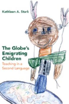 Paperback The Globe's Emigrating Children: Teaching in a Second Language Book