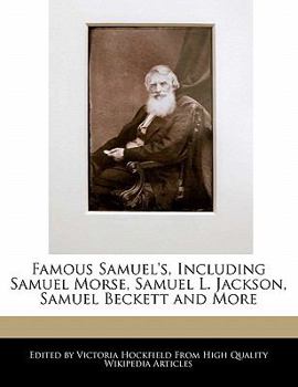 Famous Samuel's, Including Samuel Morse, Samuel L Jackson, Samuel Beckett and More