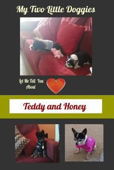 Paperback Let Me Tell You About Teddy and Honey... Book