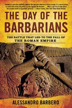 Paperback The Day of the Barbarians: The Battle That Led to the Fall of the Roman Empire Book