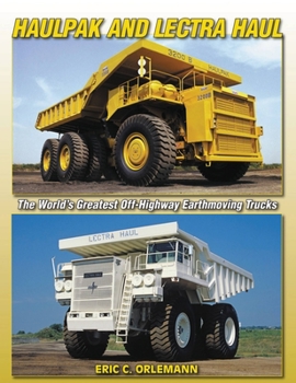 Paperback Haulpak and Lectra Haul: The World's Greatest Off-Highway Earthmoving Trucks Book