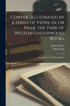 Paperback Cowper, Illustrated by a Series of Views, in, or Near, the Park of Weston-Underwood, Bucks.: Accompanied With Descriptions Book