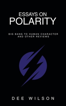 Hardcover Essays on Polarity: Big Bang to Human Character and Other Reviews Book