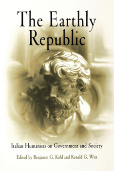 Paperback The Earthly Republic: Italian Humanists on Government and Society Book