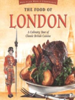 Paperback The Food of London: A Culinary Tour of Classic British Cuisine Book