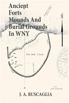 Paperback Ancient Forts Mounds and Burial Grounds in WNY Book