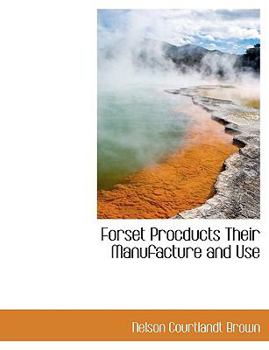 Forset Procducts Their Manufacture and Use